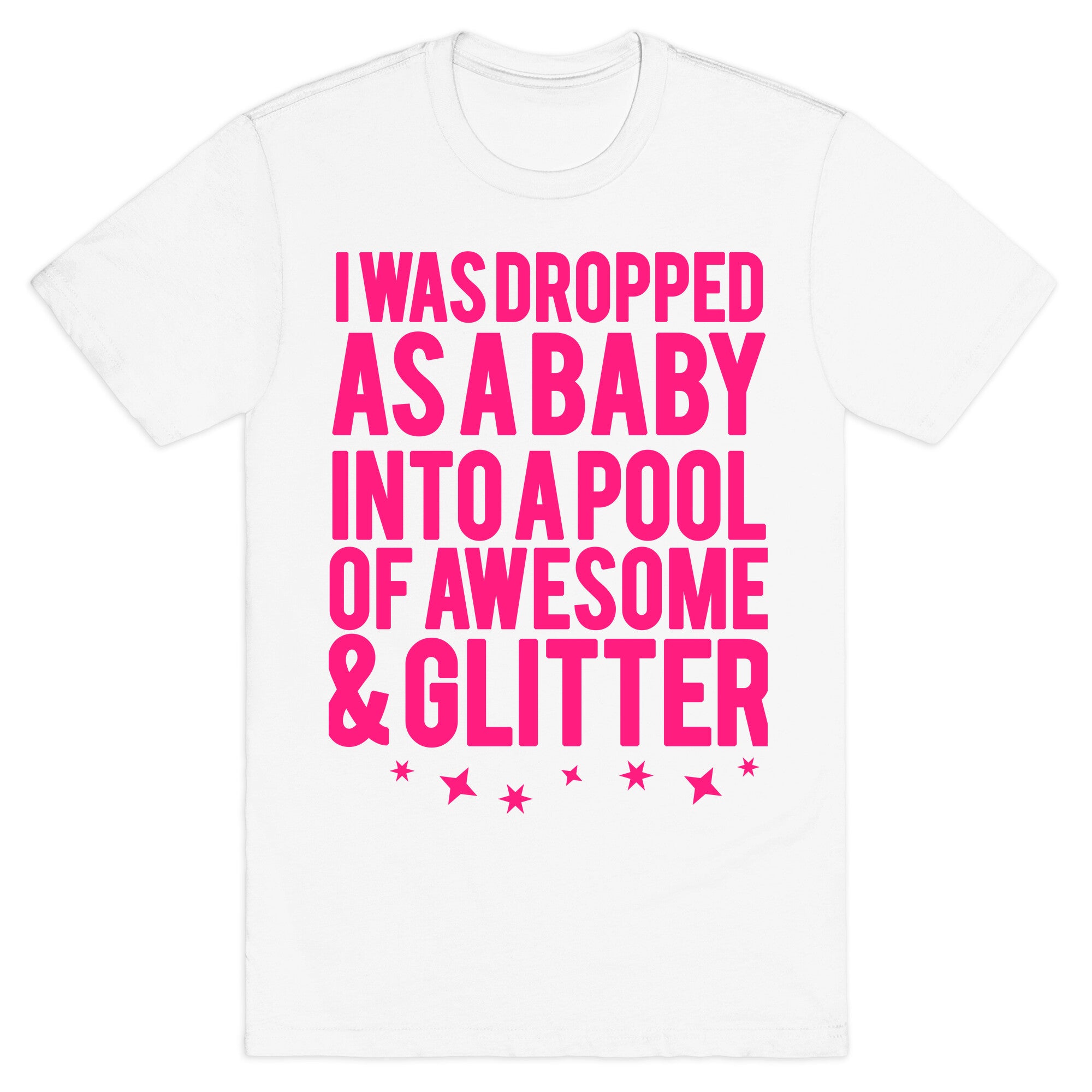 I Was Dropped as a Baby.. T-Shirt